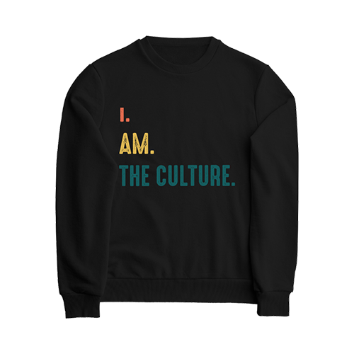 I Am The Culture Sweatshirt